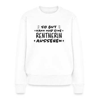 Rentnerin Lustig Spruch Ruhestand Rentner Geschenk - Frauen Premium Bio Pullover - Weiß - Vorne - Julia (174cm)