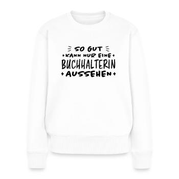 Buchhalterin Spruch Finanzen Buchhalterin Geschenk - Frauen Premium Bio Pullover - Weiß - Vorne - Julia (174cm)