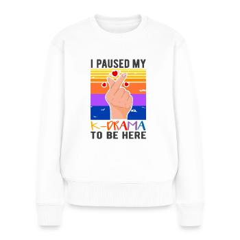 Funny I Paused My K-drama To Be Here K-pop Idols - Frauen Premium Bio Pullover - Weiß - Vorne - Julia (174cm)
