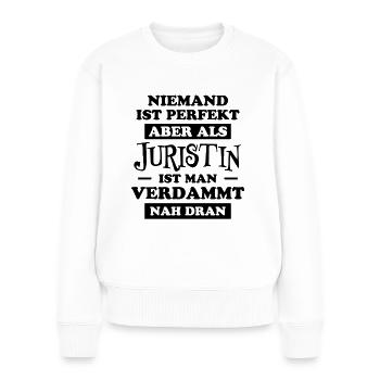 Juristin Beruf Lustige Spruch Jurist Jura Geschenk - Frauen Premium Bio Pullover - Weiß - Vorne - Julia (174cm)