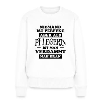 Pflegerin Spruch Pflegekraft Pflegerin Geschenk - Frauen Premium Bio Pullover - Weiß - Vorne - Julia (174cm)