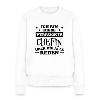 Chefin Spruch Familie Beruf Lustig Chefin Geschenk - Frauen Premium Bio Pullover - Weiß - Vorne - Julia (174cm)