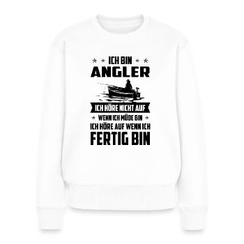 Ich bin Angler ICH HORE NICHT AUF WENNICH MUDE bin - Frauen Premium Bio Pullover - Weiß - Vorne - Julia (174cm)