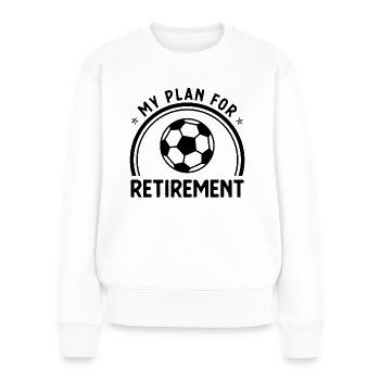 My Plan for Retirement - - Women's Premium Organic Jumper - white - Front - Julia (174cm)