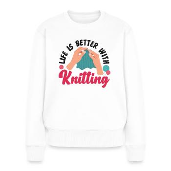Knitting Knitter Life Is Better - Frauen Premium Bio Pullover - Weiß - Vorne - Julia (174cm)