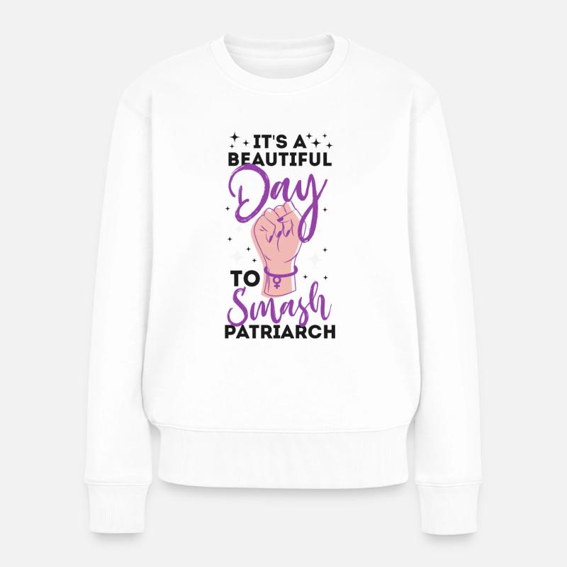 Feminist It's A Beautiful Day To - Frauen Premium Bio Pullover - Weiß