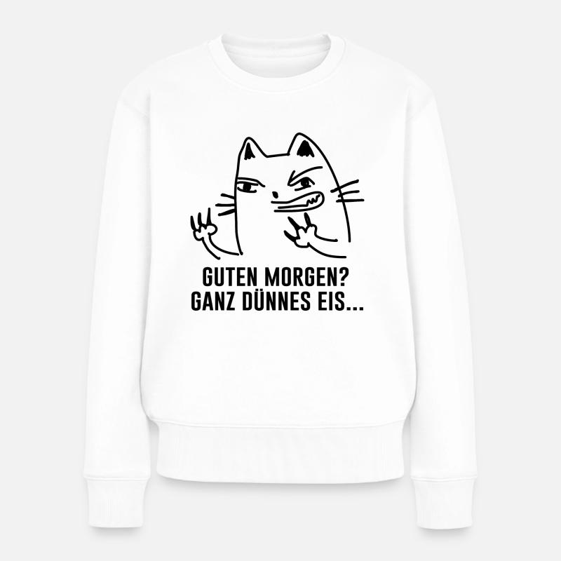 Guten Morgen Ganz Dünnes Eis Katze - Frauen Premium Bio Pullover - Weiß