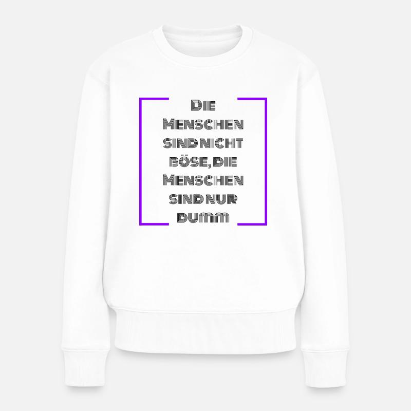 Die Menschen sind nicht Böse - Frauen Premium Bio Pullover - Weiß