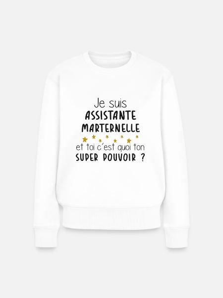 Assistante - Maternelle - Super Pouvoir - Cadeau - Pull Premium bio Femme - blanc
