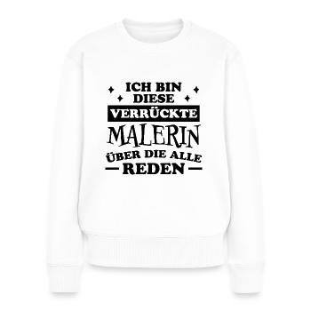 Malerin Spruch Malermeister Beruf Malerin Geschenk - Frauen Premium Bio Pullover - Weiß - Vorne - Julia (174cm)