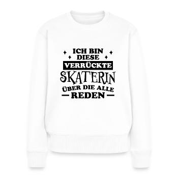 Skaterin Lustiger Spruch Skating Skaterin Geschenk - Frauen Premium Bio Pullover - Weiß - Vorne - Julia (174cm)