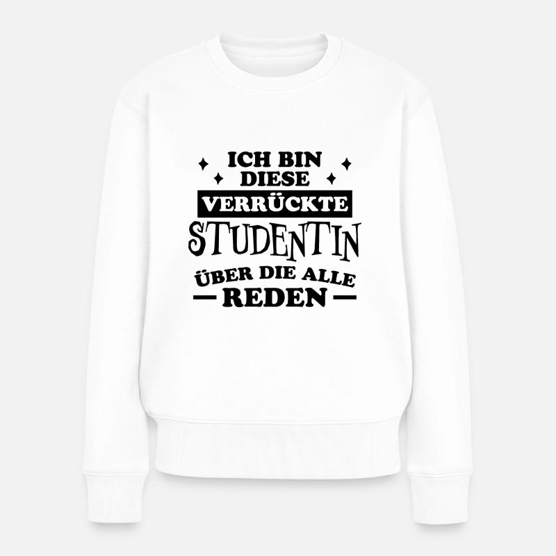 Studentin Spruch Universität Studentin Geschenk - Frauen Premium Bio Pullover - Weiß