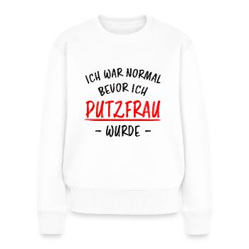 Putzfrau Haushalt Spruch Reinigungskraft Geschenk - Frauen Premium Bio Pullover - Weiß - Vorne - Julia (174cm)