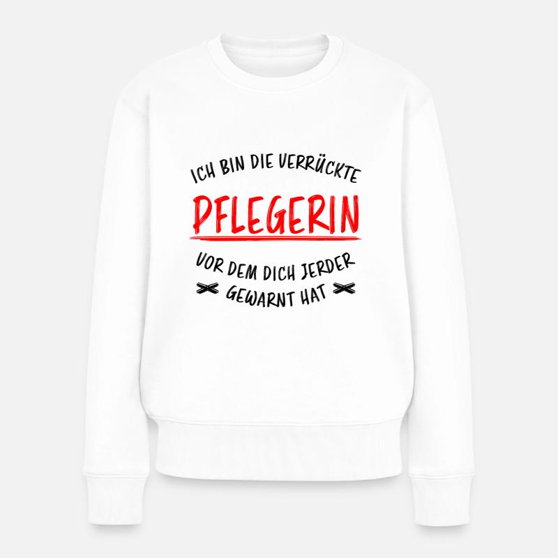 Pflegerin Lustiger Spruch Pflegekraft Job Geschenk - Frauen Premium Bio Pullover - Weiß