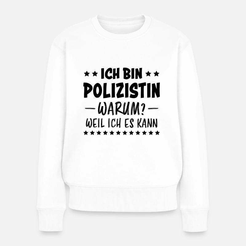 Polizistin Witz Spruch Polizei Polizistin Geschenk - Frauen Premium Bio Pullover - Weiß