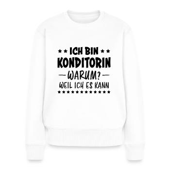 Konditorin Spruch Backen Witz Konditorin Geschenk - Frauen Premium Bio Pullover - Weiß - Vorne - Julia (174cm)