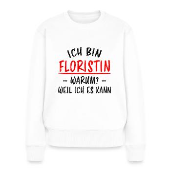 Floristin Beruf Lustige Spruch Floristik Geschenk - Frauen Premium Bio Pullover - Weiß - Vorne - Julia (174cm)