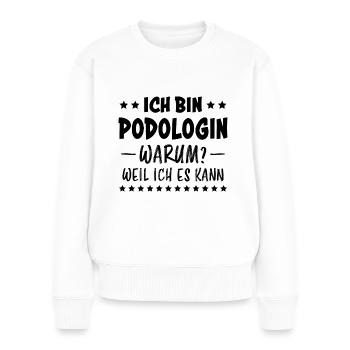 Podologin Spruch Fußpflegerin Podologin Geschenk - Frauen Premium Bio Pullover - Weiß - Vorne - Julia (174cm)