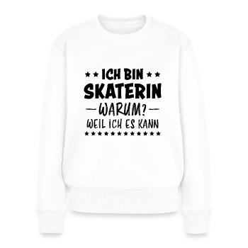 Skaterin Lustiger Spruch Skating Skaterin Geschenk - Frauen Premium Bio Pullover - Weiß - Vorne - Julia (174cm)