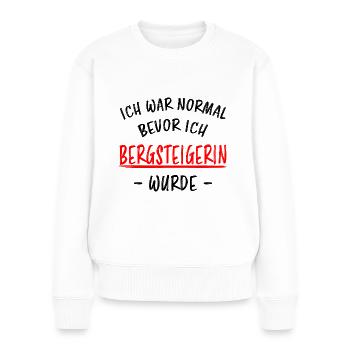 Bergsteigerin Wandern Fun Lustiger Spruch Geschenk - Frauen Premium Bio Pullover - Weiß - Vorne - Julia (174cm)