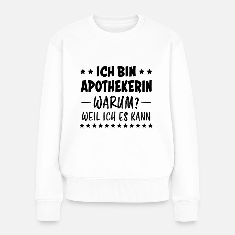 Apothekerin Spruch Apotheke Apothekerin Geschenk - Frauen Premium Bio Pullover - Weiß