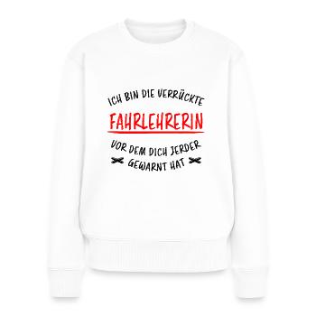 Fahrlehrerin Fahrschullehrerin Fun Spruch Geschenk - Frauen Premium Bio Pullover - Weiß - Vorne - Julia (174cm)