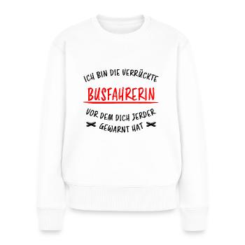 Busfahrerin Lustig Spruch Beruf Linienbus Geschenk - Frauen Premium Bio Pullover - Weiß - Vorne - Julia (174cm)