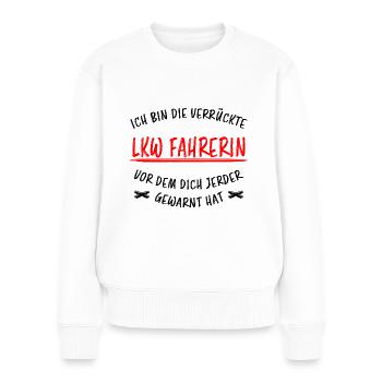 LKW Fahrerin Fun Spruch Lastwagenfahrerin Geschenk - Frauen Premium Bio Pullover - Weiß - Vorne - Julia (174cm)