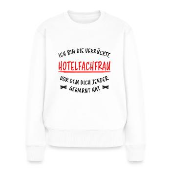 Hotelfachfrau Lustig Spruch Hotelfachfrau Geschenk - Frauen Premium Bio Pullover - Weiß - Vorne - Julia (174cm)