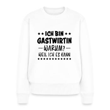 Gastwirtin Spruch Kneipe Wirtin Gastwirt Geschenk - Frauen Premium Bio Pullover - Weiß - Vorne - Julia (174cm)