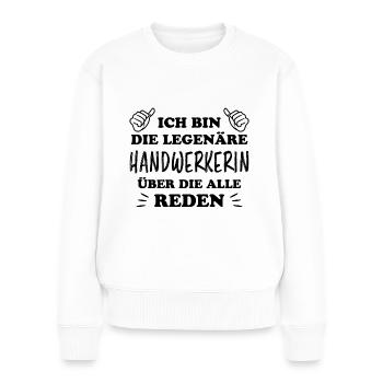 Handwerkerin Lustiger Spruch Heimwerkerin Geschenk - Frauen Premium Bio Pullover - Weiß - Vorne - Julia (174cm)