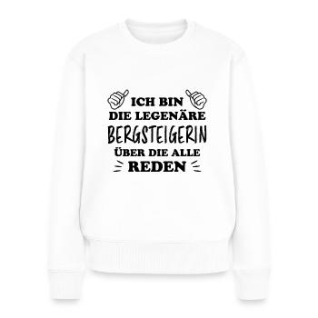 Bergsteigerin Wandern Fun Lustiger Spruch Geschenk - Frauen Premium Bio Pullover - Weiß - Vorne - Julia (174cm)