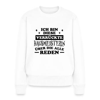Hausmeisterin Spruch Lustig Hausmeisterin Geschenk - Frauen Premium Bio Pullover - Weiß - Vorne - Julia (174cm)