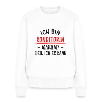 Konditorin Lustiger Spruch Torten Backen Geschenk - Frauen Premium Bio Pullover - Weiß - Vorne - Julia (174cm)
