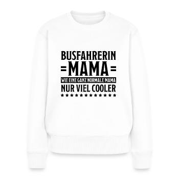 Busfahrerin Spruch Lustiges Busfahrerin Geschenk - Frauen Premium Bio Pullover - Weiß - Vorne - Julia (174cm)