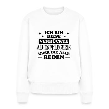 Altenpflegerin Spruch Witz Altenpflegerin Geschenk - Frauen Premium Bio Pullover - Weiß - Vorne - Julia (174cm)