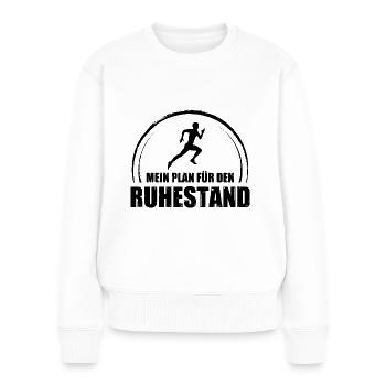 Mein Plan Fur Den Ruhestand - - Frauen Premium Bio Pullover - Weiß - Vorne - Julia (174cm)