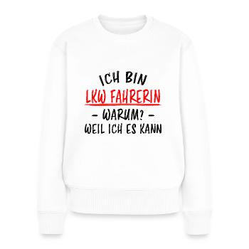 LKW Fahrerin Fun Spruch Lastwagenfahrerin Geschenk - Frauen Premium Bio Pullover - Weiß - Vorne - Julia (174cm)