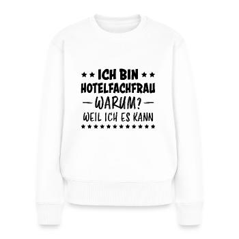 Hotelfachfrau Spruch Lustig Hotelfachfrau Geschenk - Frauen Premium Bio Pullover - Weiß - Vorne - Julia (174cm)