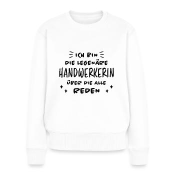 Handwerkerin Lustiger Spruch Heimwerkerin Geschenk - Frauen Premium Bio Pullover - Weiß - Vorne - Julia (174cm)
