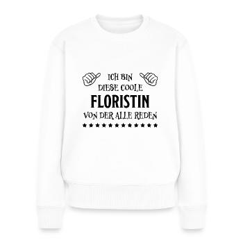 Floristin Witz Spruch Floristik Floristin Geschenk - Frauen Premium Bio Pullover - Weiß - Vorne - Julia (174cm)