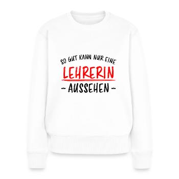 Lehrerin Beruf Lustige Spruch Unterricht Geschenk - Frauen Premium Bio Pullover - Weiß - Vorne - Julia (174cm)