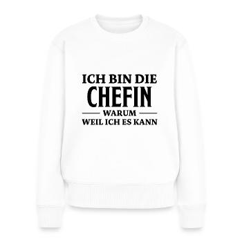 Chefin Spruch Familie Beruf Lustig Chefin Geschenk - Frauen Premium Bio Pullover - Weiß - Vorne - Julia (174cm)