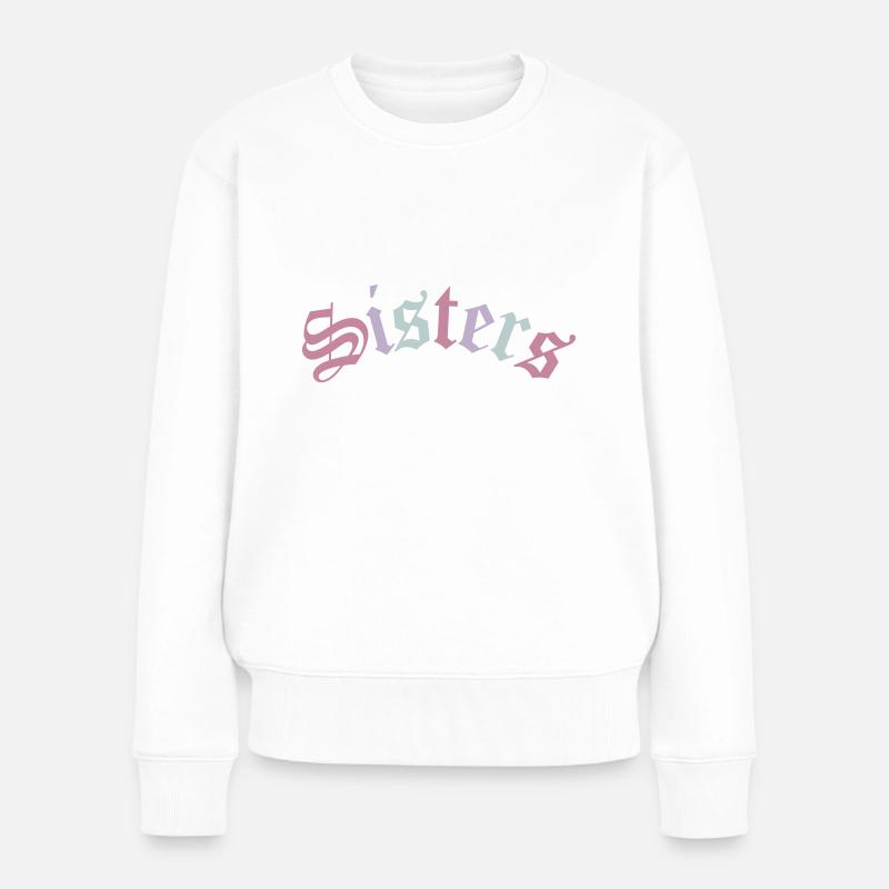 Sisters | Schwestern Beste Freundin BFF Geschenk - Frauen Premium Bio Pullover - Weiß