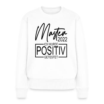 Master 2022 Abschluss Ich wurde positiv getestet - Frauen Premium Bio Pullover - Weiß - Vorne - Julia (174cm)