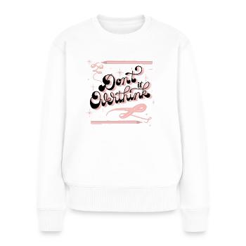 Don't think too much - Women's Premium Organic Jumper - white - Front - Julia (174cm)