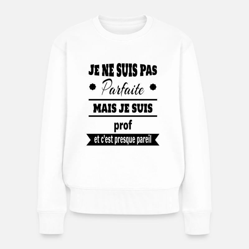 Pas parfaite mais prof professeure humour - Pull Premium bio Femme - blanc