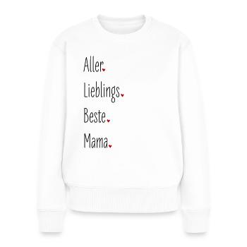 Aller Lieblings Beste Mama, Mutter, Geburtstag - Frauen Premium Bio Pullover - Weiß - Vorne - Julia (174cm)