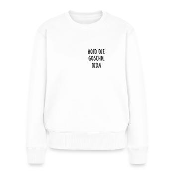 Hoid Die Goschn Oida Bayern Bayrisch Fun Geschenk - Frauen Premium Bio Pullover - Weiß - Vorne - Julia (174cm)