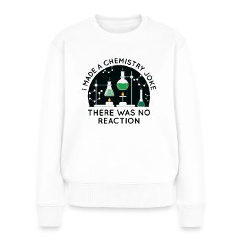 Ich machte einen Chemie-Witz - Frauen Premium Bio Pullover - Weiß - Vorne - Julia (174cm)